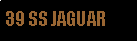 Text Box: 39 SS JAGUAR