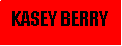 Text Box:   KASEY BERRY                                 