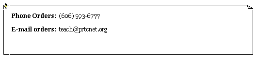 Text Box: Phone Orders:  (606) 593-6777E-mail orders:  teach@prtcnet.org